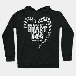 The path to my heart is paved with dog paw prints Hoodie